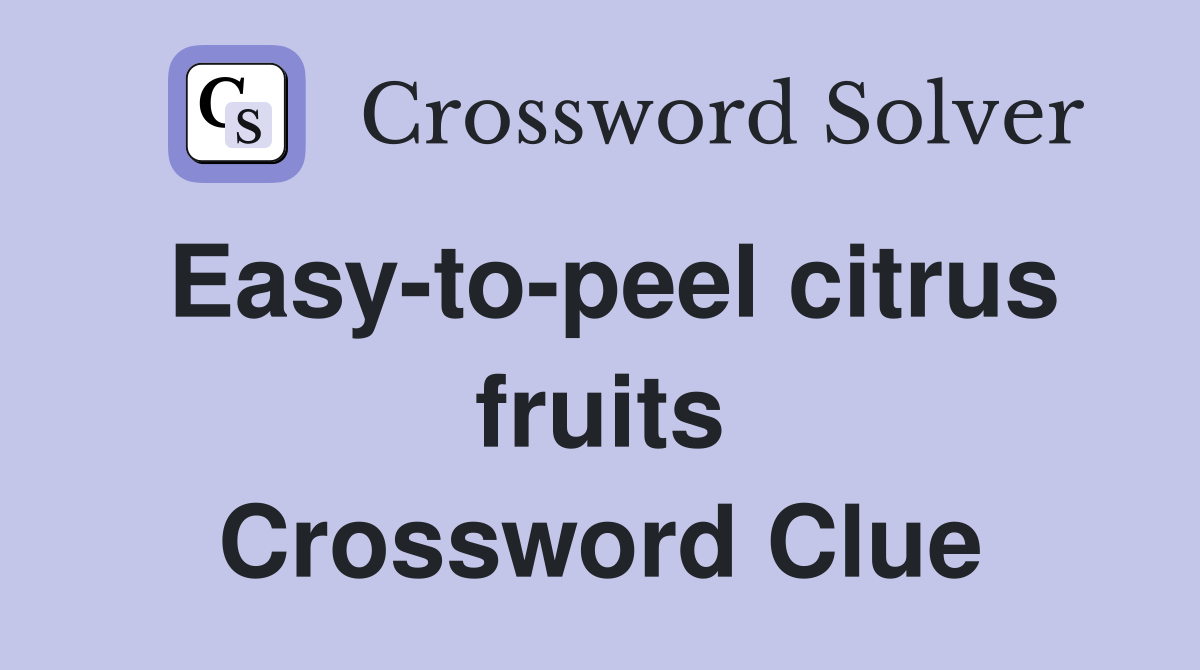 Easytopeel citrus fruits Crossword Clue Answers Crossword Solver